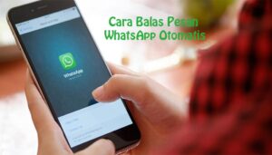 Cara-Balas-Pesan-WhatsApp-Otomatis.jpg