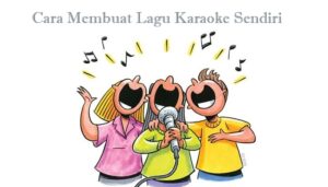 Cara-Membuat-Lagu-Karaoke.jpg